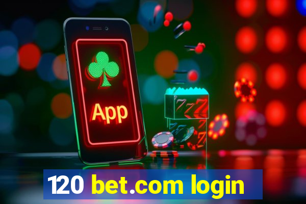 120 bet.com login