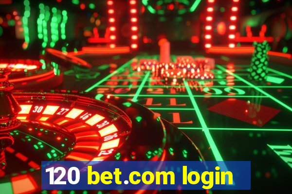 120 bet.com login