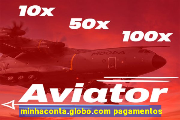 minhaconta.globo.com pagamentos