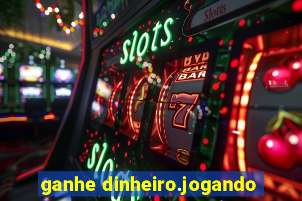 ganhe dinheiro.jogando