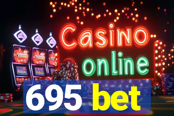 695 bet