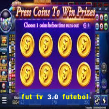 fut tv 3.0 futebol ao vivo