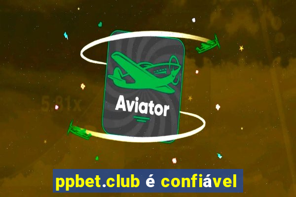 ppbet.club é confiável