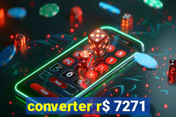 converter r$ 7271