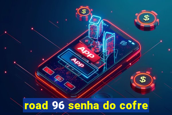 road 96 senha do cofre
