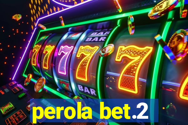 perola bet.2