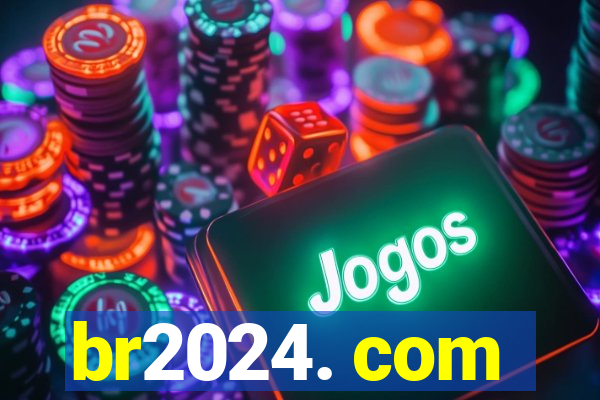 br2024. com
