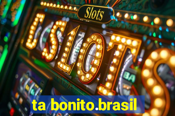ta bonito.brasil