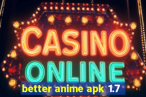 better anime apk 1.7