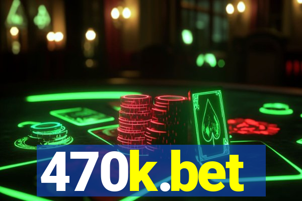 470k.bet