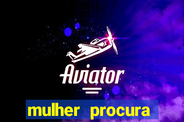 mulher procura homem vivalocal