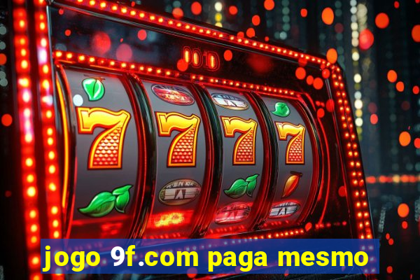 jogo 9f.com paga mesmo