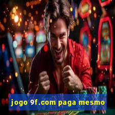 jogo 9f.com paga mesmo