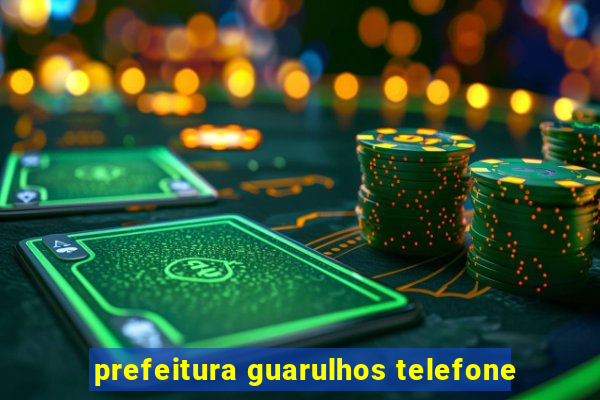prefeitura guarulhos telefone