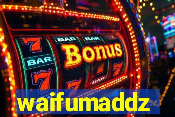 waifumaddz