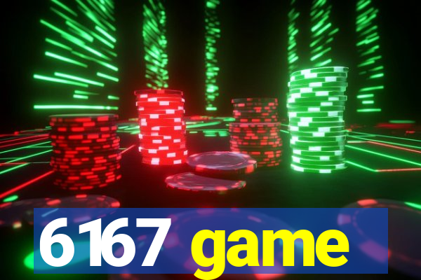 6167 game
