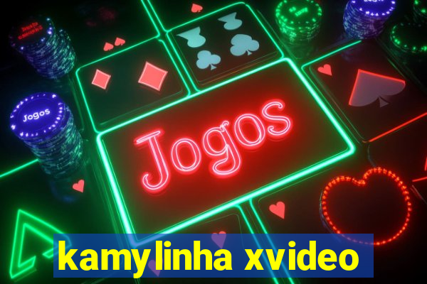 kamylinha xvideo