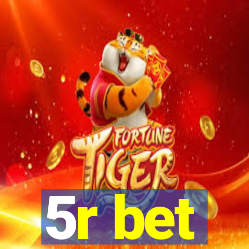 5r bet