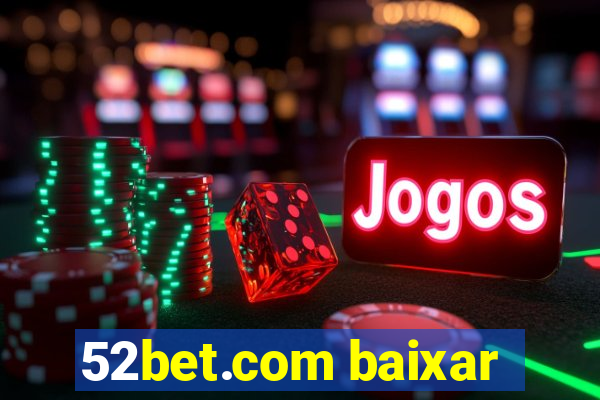 52bet.com baixar