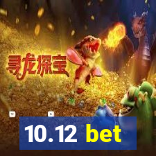 10.12 bet