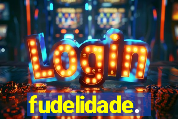 fudelidade.