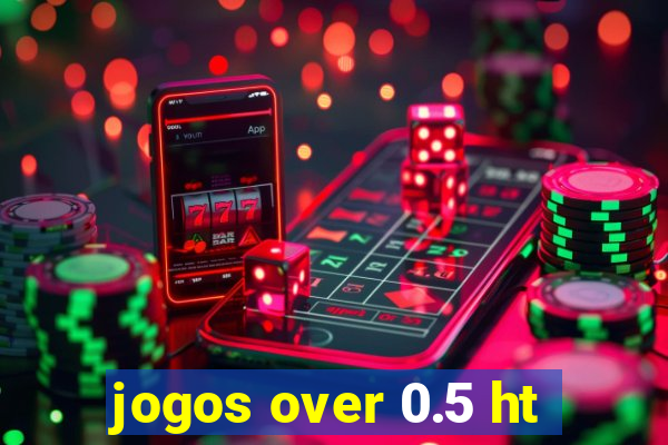 jogos over 0.5 ht