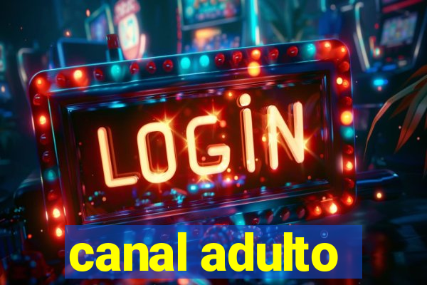 canal adulto