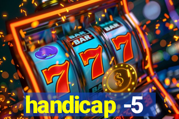 handicap -5