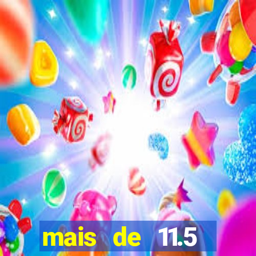 mais de 11.5 escanteios o que significa