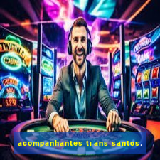 acompanhantes trans santos.