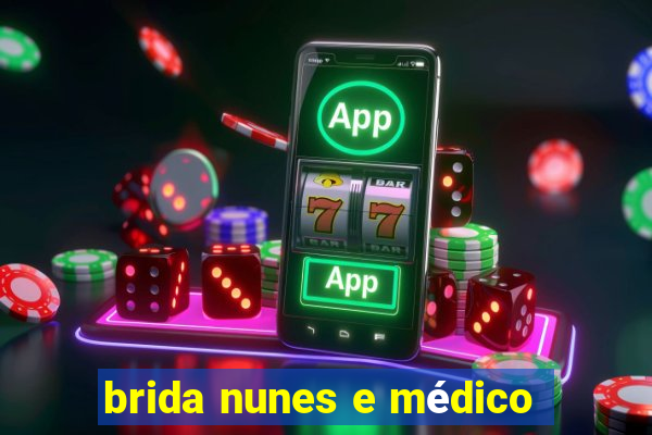 brida nunes e médico
