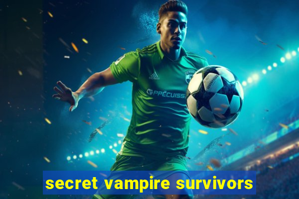secret vampire survivors