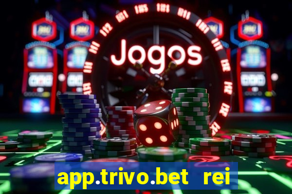 app.trivo.bet rei do bicho