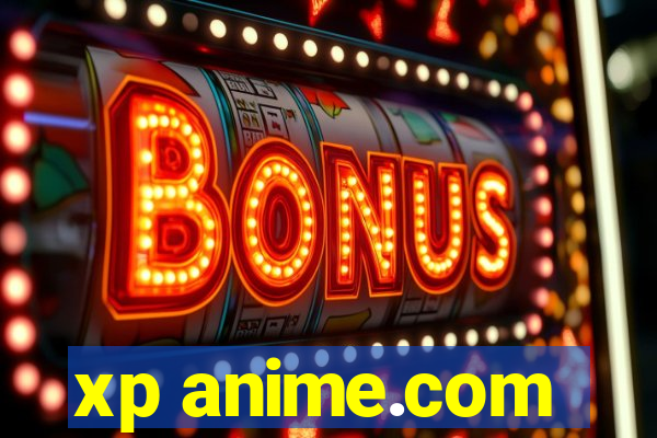 xp anime.com