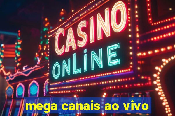 mega canais ao vivo