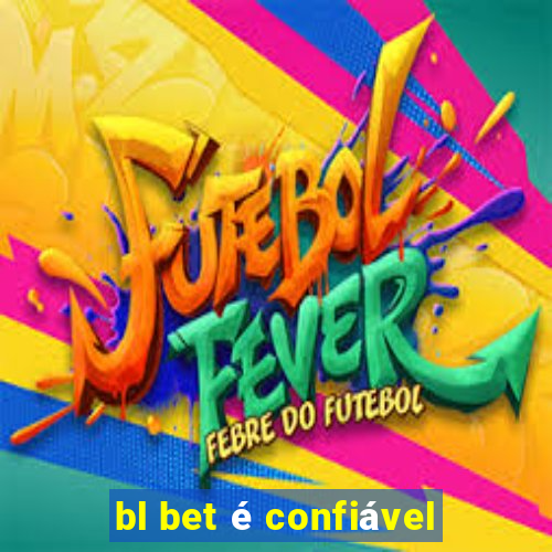 bl bet é confiável