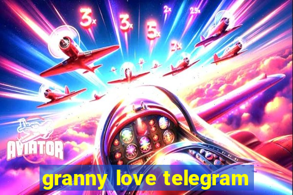granny love telegram