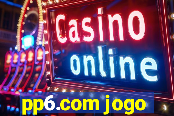 pp6.com jogo