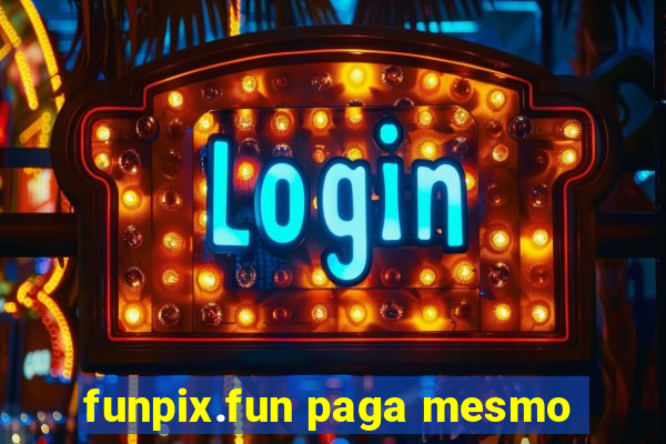 funpix.fun paga mesmo