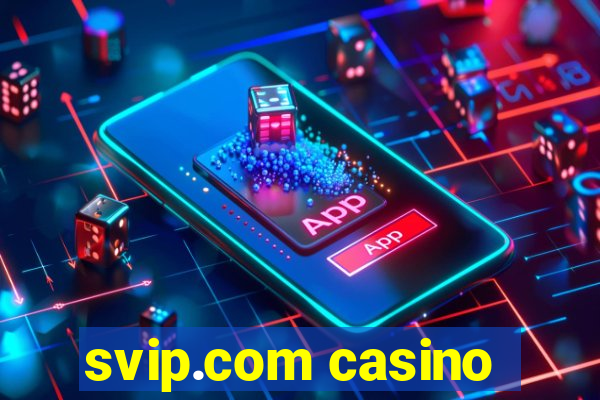 svip.com casino