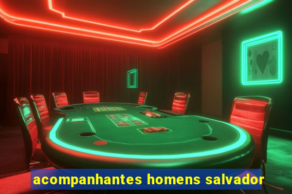 acompanhantes homens salvador
