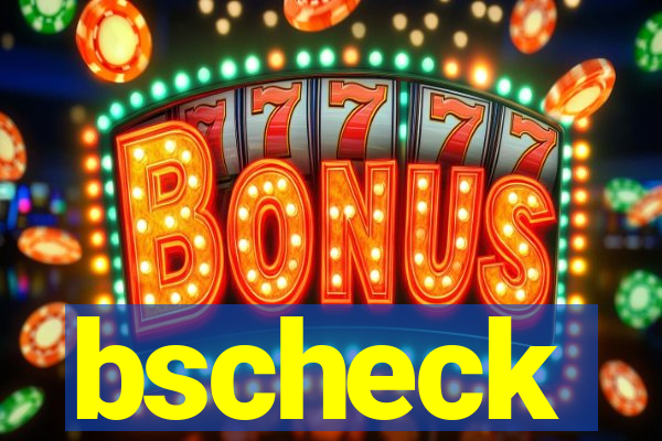 bscheck