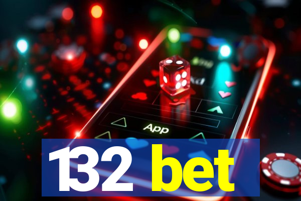 132 bet