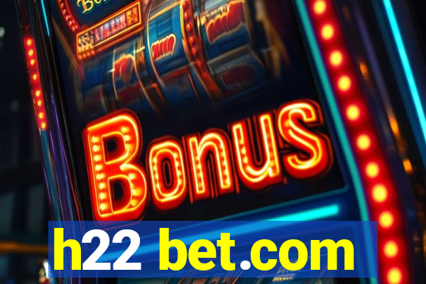 h22 bet.com