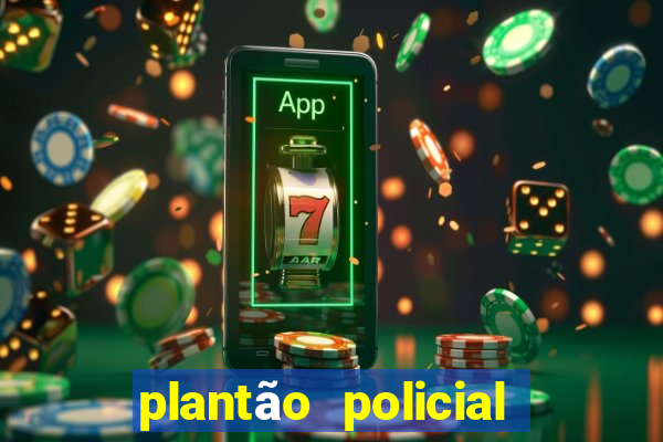 plantão policial manaus hoje