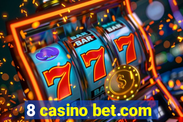 8 casino bet.com