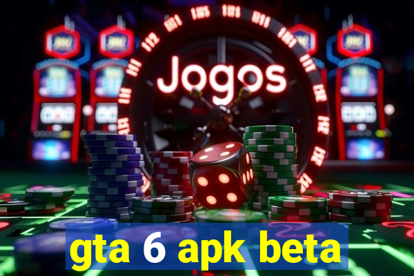 gta 6 apk beta