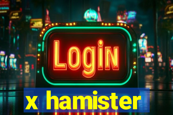 x hamister