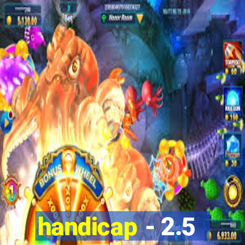 handicap - 2.5