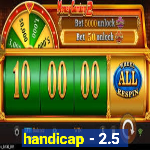 handicap - 2.5